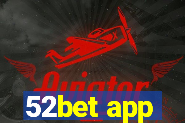 52bet app